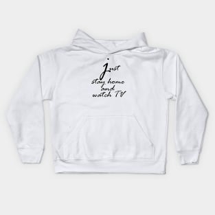 Just stay home and watch TV Kids Hoodie